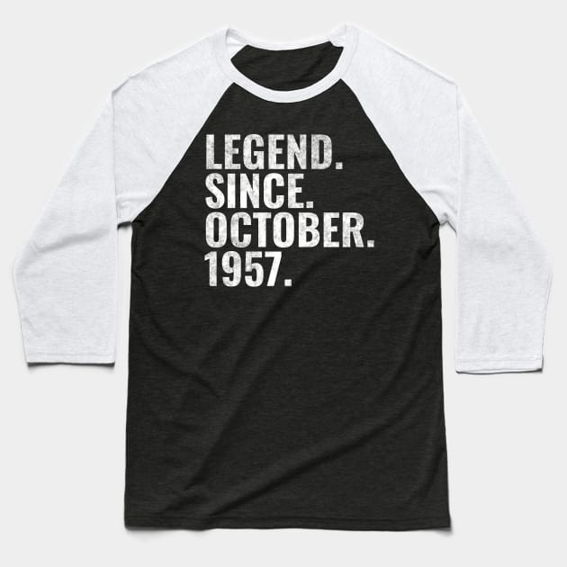 Legend since October 1957 Birthday Shirt Happy Birthday Shirts Baseball T-Shirt by TeeLogic